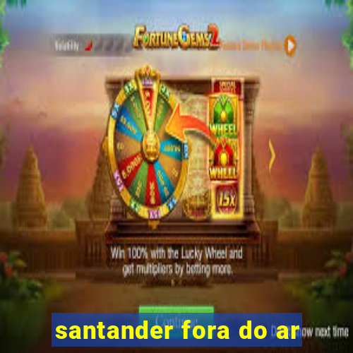 santander fora do ar